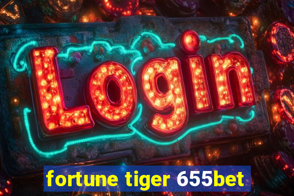 fortune tiger 655bet